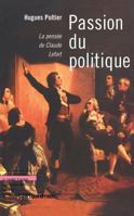 Passion du politique (LF.ETHIQUE) (French Edition) 2830908945 Book Cover