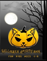 HALLOWEEN ACTIVITY BOOK - FOR KIDS AGES 4 to 8: Coloring-puzzles-fun B08HGZW897 Book Cover