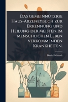 Das gemeinnÃ1/4tzige Haus-Arzeneybuch zur Erkennung und Heilung der meisten im menschlichen Leben verkommenden Krankheiten. (German Edition) 1024487709 Book Cover