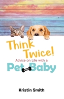 Think Twice! Advice on Life with a Pet and a Baby 0228833817 Book Cover