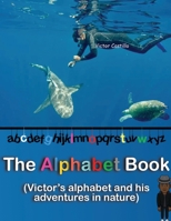 The Alphabet Book: An adventure story with a photographer in the Nature (Big Print Full Color Edition) 1087904595 Book Cover
