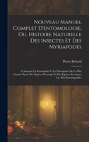 Nouveau Manuel Complet D'entomologie, Ou, Histoire Naturelle Des Insectes Et Des Myriapodes: Contenant La Synonymie Et La Description De La Plus ... Les Plus Remarquables 101648576X Book Cover