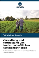 Verwaltung und Fortbestand von landwirtschaftlichen Familienbetrieben: Multicase-Studie in der Gemeinde Pinhalzinho/Santa Catarina/Brasilien 6206026841 Book Cover