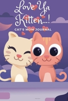 cute cat journal: love you kitten, cat's mom journal, pet love, girls Christmas gift 1674875894 Book Cover