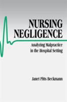Nursing Negligence: Analyzing Malpractice in the Hospital Setting 0761902260 Book Cover