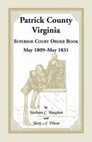 Patrick County, Virginia Superior Court Order Book May 1809 - May 1831 1888265701 Book Cover