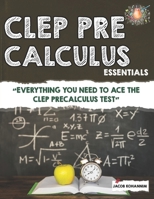 CLEP Pre-Calculus Essentials: “Everything You Need to Ace the CLEP Precalculus Test” B0FDRDRPRJ Book Cover