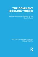 The Dominant Ideology Thesis 113898907X Book Cover