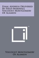Final Address Delivered by Field-Marshall Viscount Montgomery of Alamein 1258203227 Book Cover