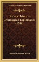 Discorso Istorico-Cronologico-Diplomatico (1749) 1104733129 Book Cover