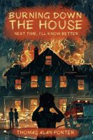 Burning Down the House: Next Time, I'll Know Better (Snitches Get Stitches Series) 1966469055 Book Cover