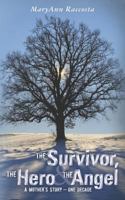 The Survivor, The Hero & The Angel: A Mother's Story - One Decade 1475032064 Book Cover