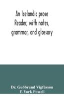 An Icelandic prose reader, with notes, grammar, and glossary 9354040179 Book Cover