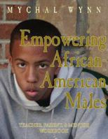 Empowering African American Males to Succeed: A Ten Step Approach for Parents and Teachers : Teacher/Parent Workbook 1880463016 Book Cover