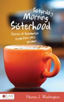 Saturday Morning Sisterhood: Stories of Redemption from Everyday Women 1606966235 Book Cover