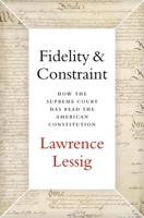Fidelity & Constraint: How the Supreme Court Has Read the American Constitution 0190945664 Book Cover