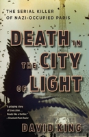 Death in the City of Light: The Serial Killer of Nazi-Occupied Paris 0307452905 Book Cover