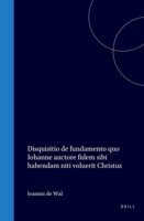 Disquisitio de fundamento quo Iohanne auctore fidem sibi habendam niti voluerit Christus (Latin Edition) 9004577181 Book Cover