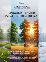 Uniquely Flawed Creations Devotional: Be Confident in Being You! (Shine for Jesus) Volume 2 B0GXN6VQHS Book Cover