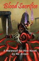 Blood Sacrifice: A Werewolf For Hire Novel 1463624956 Book Cover