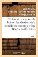 L'Enfant de la caverne du bois ou les Mystères de la tourelle du couvent de San-Bénédetto. Tome 1 2329145209 Book Cover