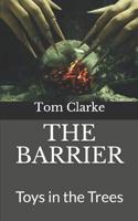 THE BARRIER: Toys in the Trees 1730907865 Book Cover