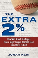 The Extra 2%: How Wall Street Strategies Took a Major League Baseball Team from Worst to First 0345517652 Book Cover