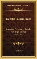 Danske Folkeminder: Aeventyr, Folkesagn, Gaader, Rim Og Folketro (1877) 1160353433 Book Cover
