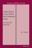A New Syntax of the Verb in New Testament Greek: An Aspectual Approach (Studies in Biblical Greek) 0820421235 Book Cover