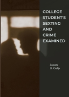 College Student's Sexting And Crime Examined 3384327314 Book Cover