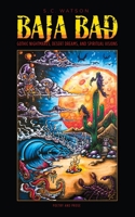 Baja Bad: Gothic Nightmares, Desert Dreams, and Spiritual Visions 1734637617 Book Cover