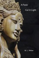 A Face Cut in Light 1537041371 Book Cover