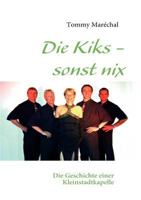 Die Kiks - sonst nix: Die Geschichte einer Kleinstadtkapelle 3839137632 Book Cover