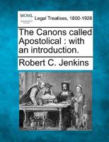 The Canons called Apostolical: with an introduction. 1240145691 Book Cover