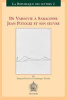 de Varsovie a Saragosse: Jean Potocki Et Son Oeuvre 9042909757 Book Cover