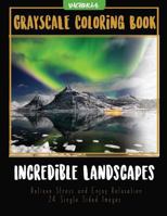 Incredible Landscapes: Grayscale Coloring Book Relieve Stress and Enjoy Relaxation 24 Single Sided Images 1544047495 Book Cover
