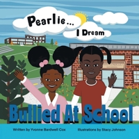 Pearlie... I Dream: Bullied at School B0CTCXMNYX Book Cover