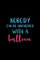 Nobody Can Be Uncheered With A Balloon: Notebook Journal Composition Blank Lined Diary Notepad 120 Pages Paperback Black Solid Balloon 171230934X Book Cover