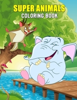 Super Animals Coloring Book: Cute Animals Designs for Stress Relief and Relaxation for Kids Ages 4-8 B08B32K9V8 Book Cover