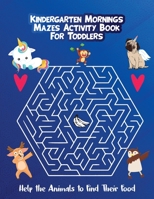 Kindergarten Mornings - Mazes Activity Book for Toddlers: Help the Animals to Find Their Food 7240329992 Book Cover