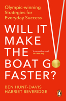 Will It Make the Boat Go Faster: Olympic-Winning Strategies for Everyday Success 1529147603 Book Cover