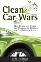 Clean Car Wars: How Honda and Toyota are Winning the Battle of the Eco-Friendly Autos 0470823291 Book Cover
