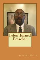Felon Turned Preacher 1539486257 Book Cover