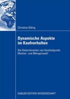 Dynamische Aspekte Im Kaufverhalten: Die Determinanten Von Kaufzeitpunkt, Marken- Und Mengenwahl 383491357X Book Cover