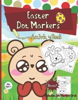 Dot Markers Activity Book Easter: Easy Guided BIG DOTS | Dot Coloring Book For Kids & Toddlers | Preschool Kindergarten Activities | Easter Gifts for Toddlers B08W7SQH26 Book Cover