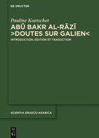 Abū Bakr Al-Rāzī "doutes Sur Galien": Introduction, �dition Et Traduction 3110626918 Book Cover