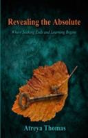 Revealing the Absolute: Where Seeking Ends and Learning Begins 163318532X Book Cover