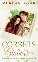Corsets & Clover: A Willow Glen Ren Faire Romance B0H75Y8BG7 Book Cover