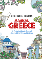 Coloring Europe: Magical Greece: A Coloring Book Tour of Greek Lifestyle and Culture 1626923981 Book Cover