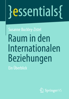 Raum in den Internationalen Beziehungen: Ein Überblick (essentials) 3658329505 Book Cover